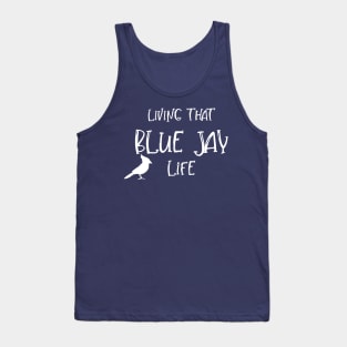 Living That BLUE JAY Life! Tank Top